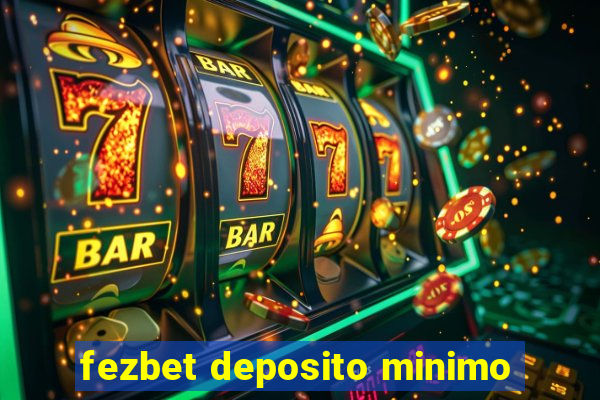 fezbet deposito minimo