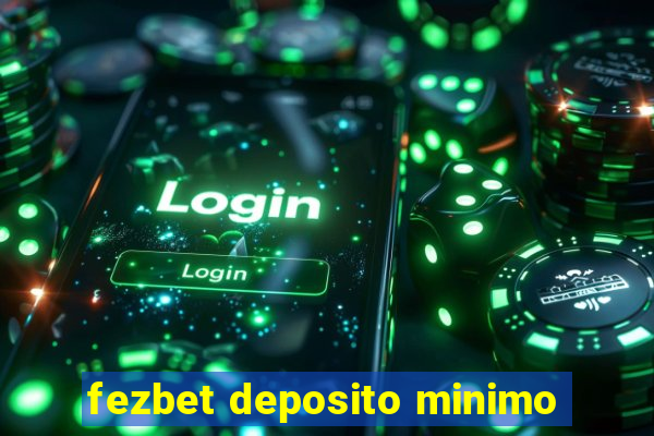 fezbet deposito minimo