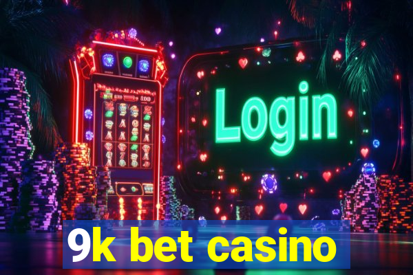 9k bet casino