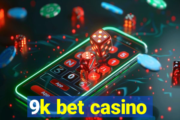 9k bet casino