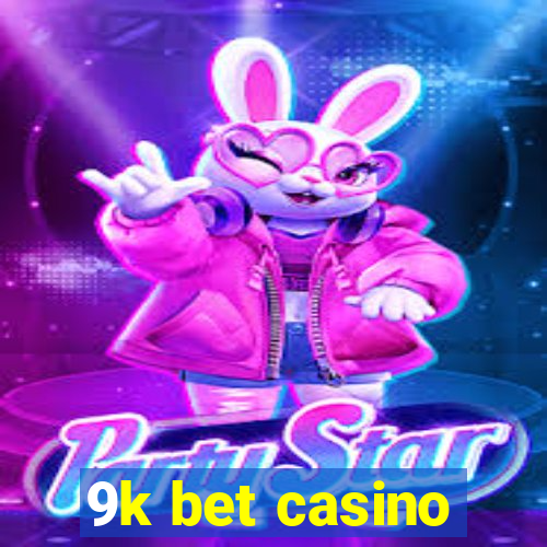 9k bet casino