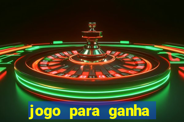 jogo para ganha dinheiro de verdade