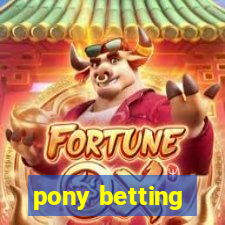 pony betting