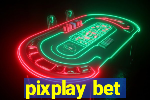 pixplay bet