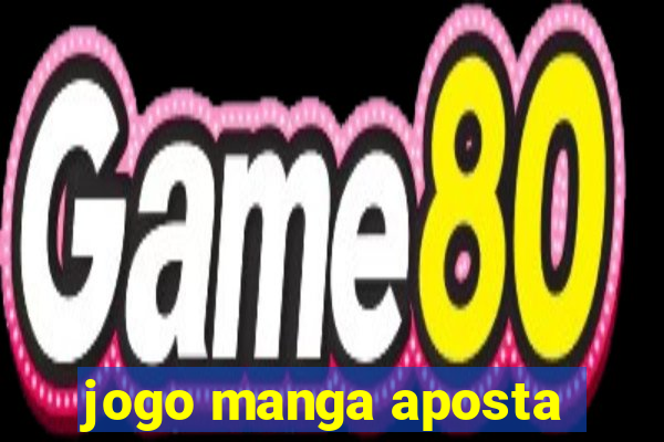 jogo manga aposta