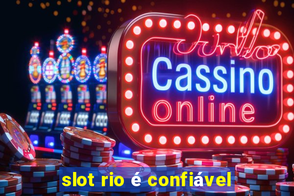 slot rio é confiável