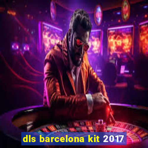 dls barcelona kit 2017