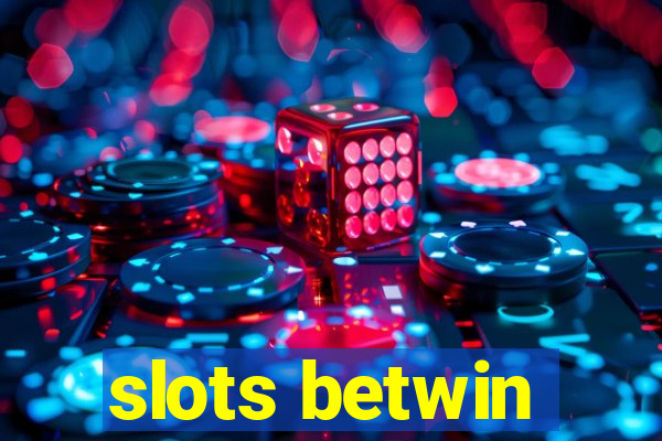 slots betwin