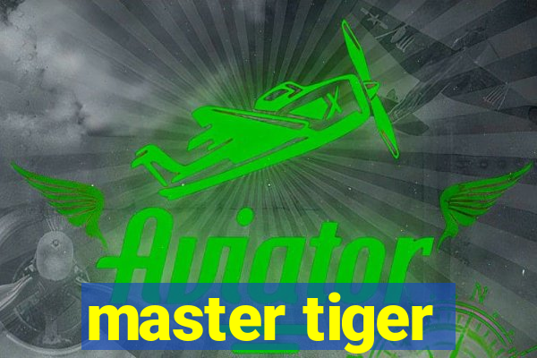 master tiger