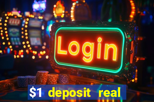 $1 deposit real play casinos