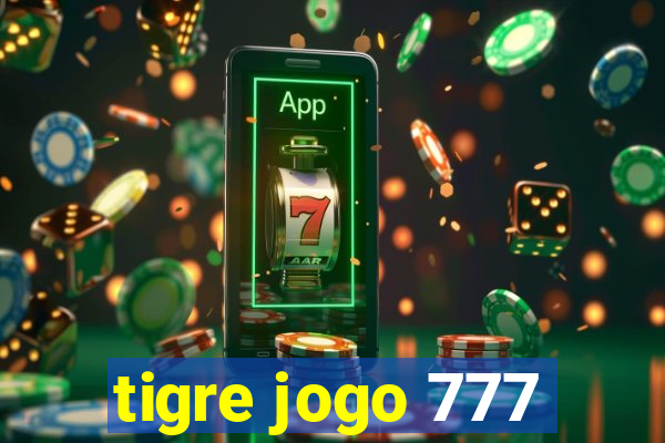 tigre jogo 777