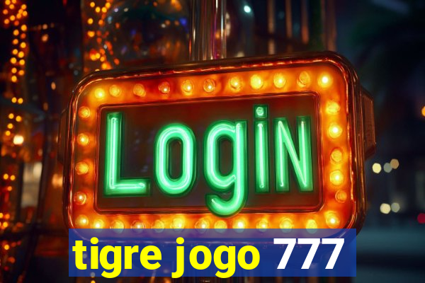 tigre jogo 777