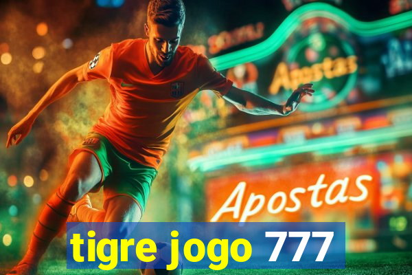 tigre jogo 777