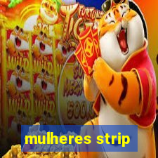 mulheres strip