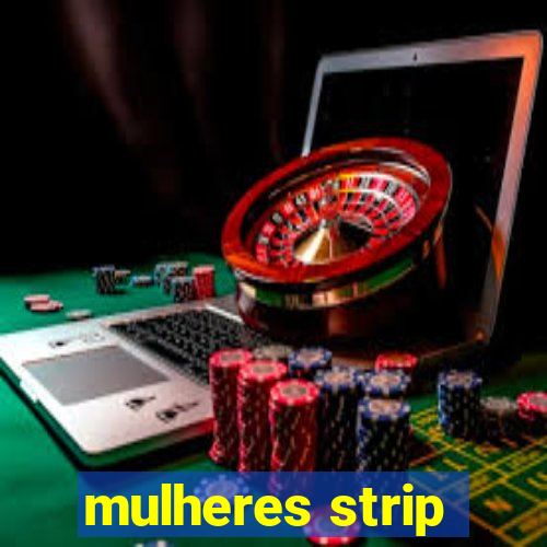 mulheres strip