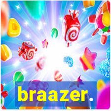 braazer.