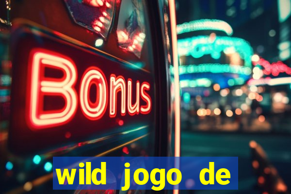 wild jogo de aposta tigre