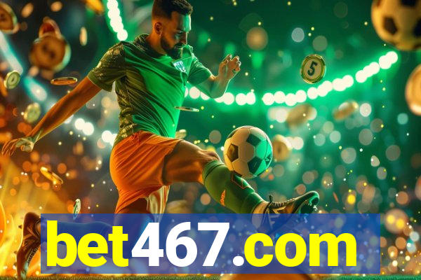 bet467.com