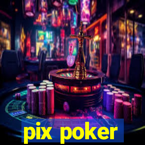 pix poker