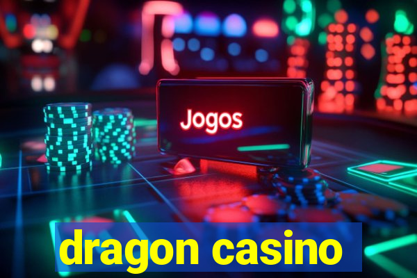 dragon casino