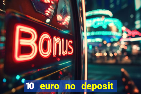 10 euro no deposit bonus casino