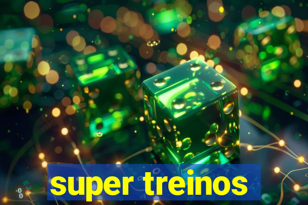 super treinos