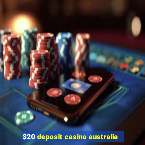 $20 deposit casino australia