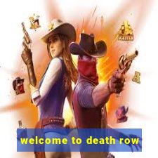 welcome to death row