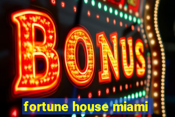 fortune house miami