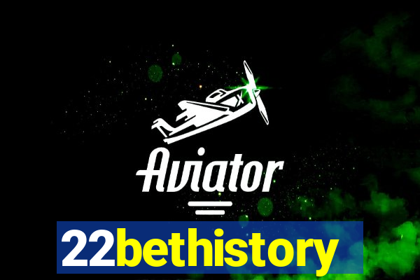 22bethistory