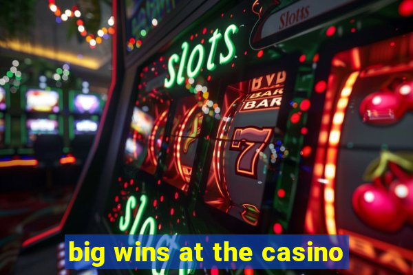 big wins at the casino