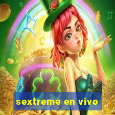 sextreme en vivo