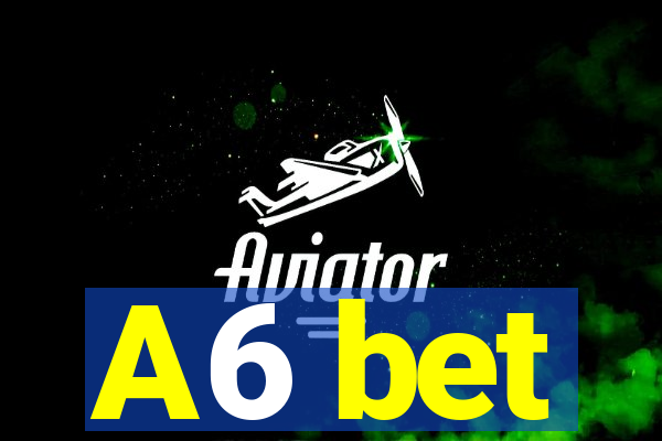 A6 bet