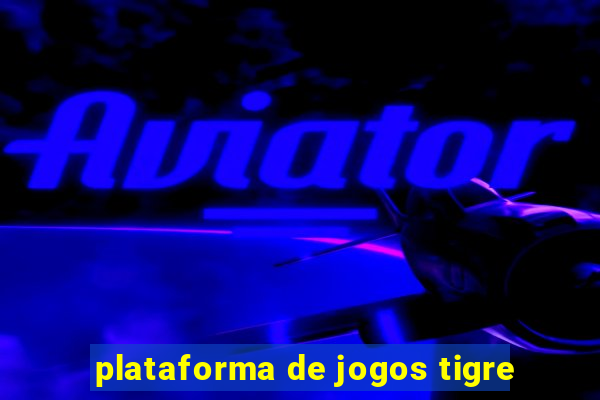 plataforma de jogos tigre