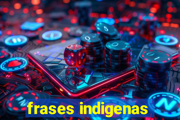 frases indigenas