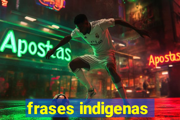 frases indigenas