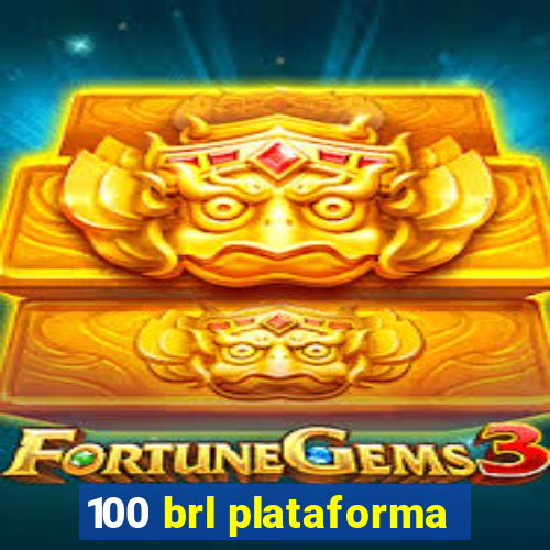 100 brl plataforma