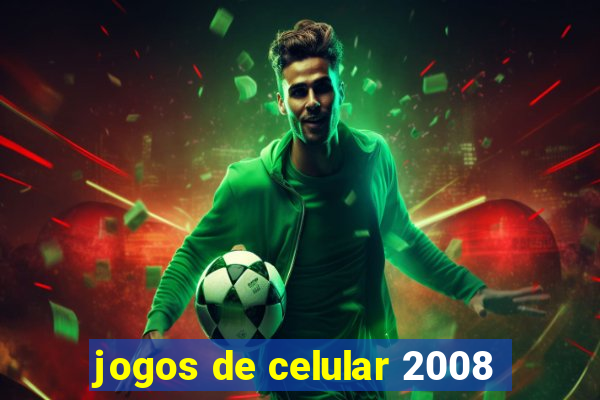 jogos de celular 2008