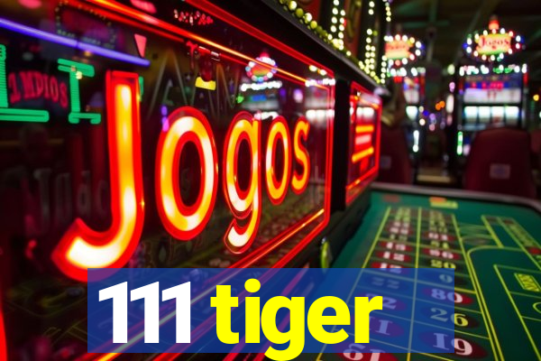 111 tiger