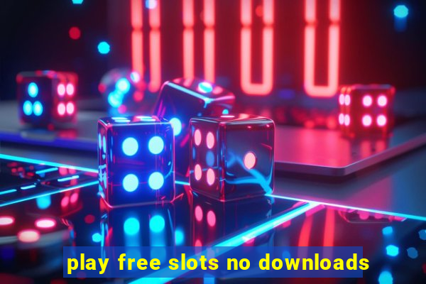 play free slots no downloads