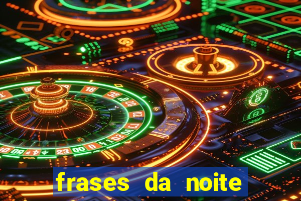 frases da noite para status