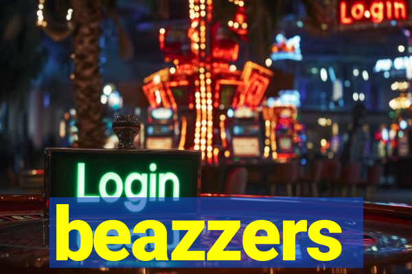 beazzers