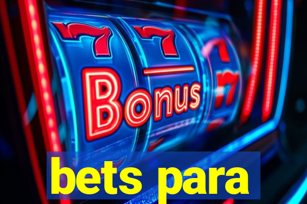 bets para