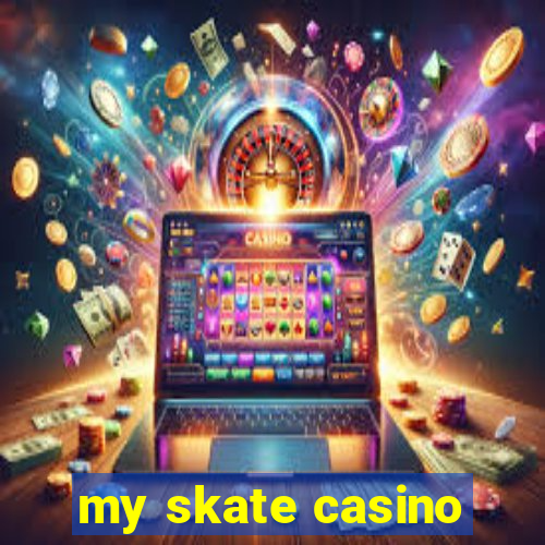 my skate casino