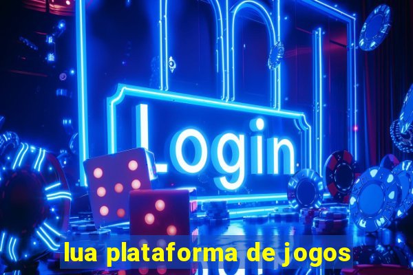 lua plataforma de jogos