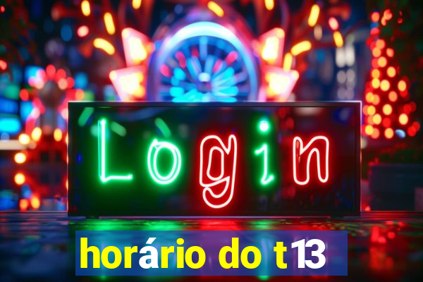 horário do t13