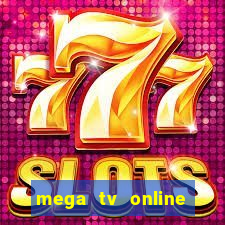 mega tv online gratis futebol ao vivo