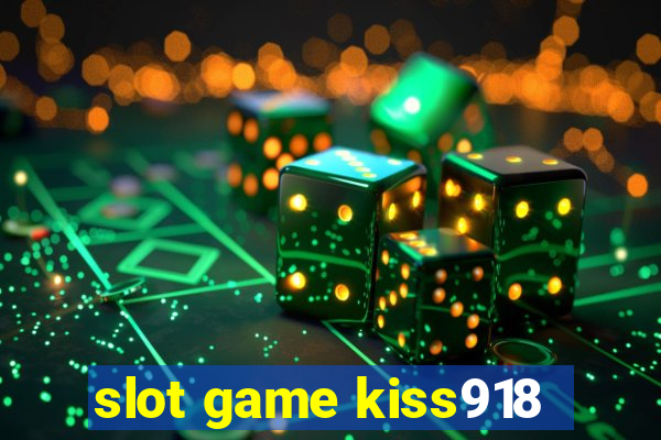 slot game kiss918