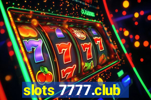 slots 7777.club