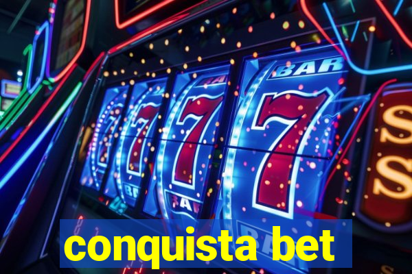 conquista bet